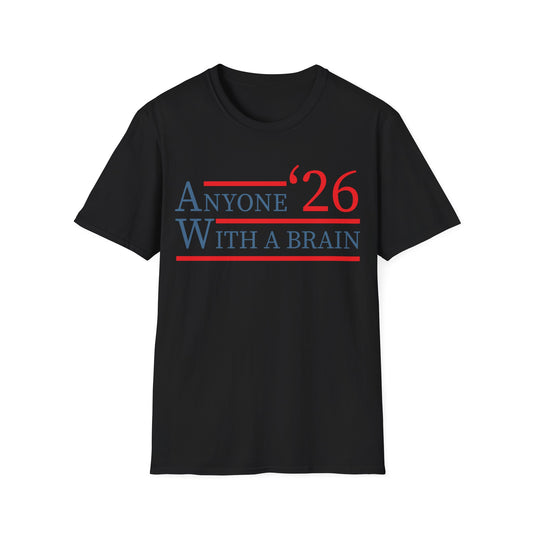 Anyone With A Brain 2026 Funny Presidential Election T-Shirt For Men Women