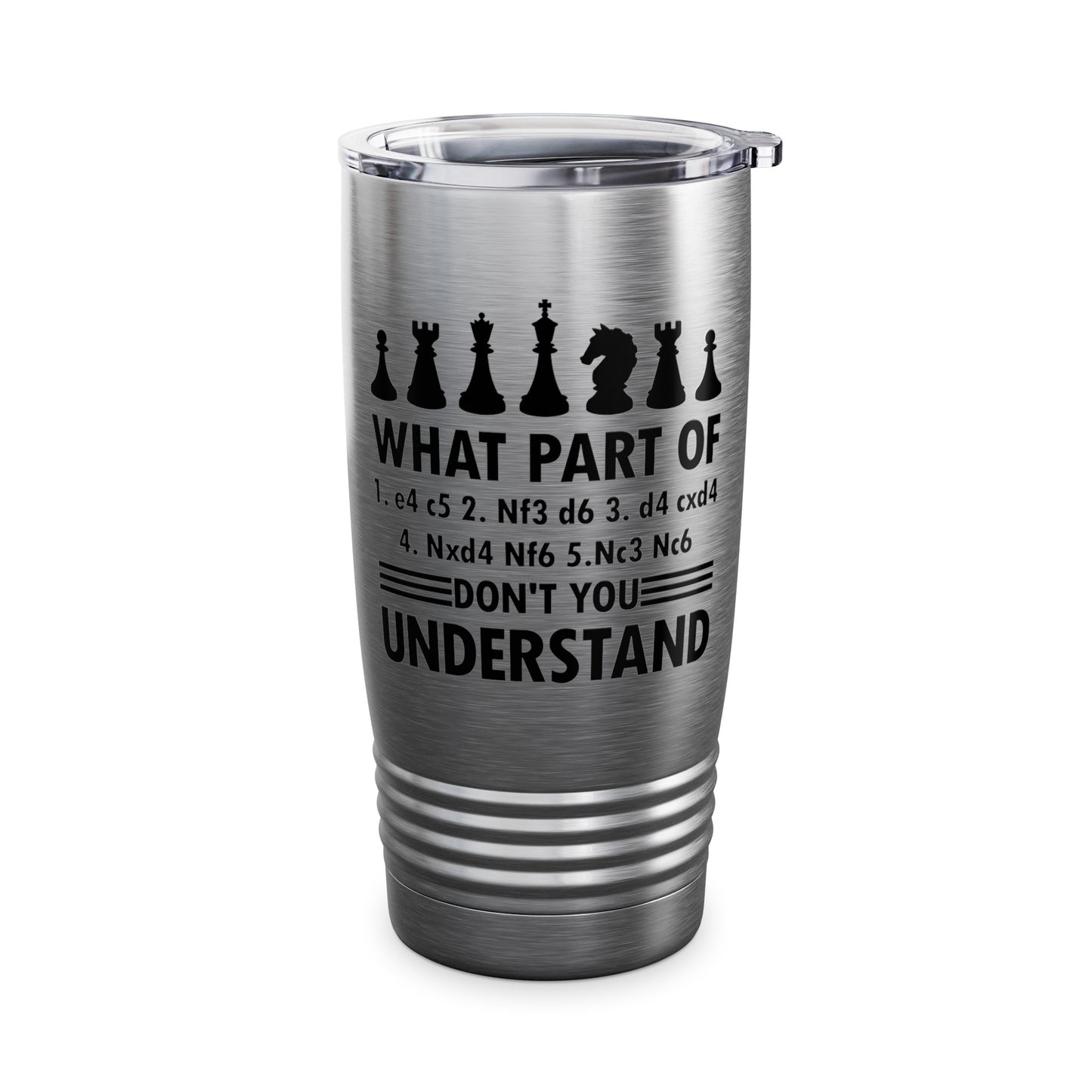 What Part of Don't You Understand Funny Chess Sicilian Moves Men Women Tumbler