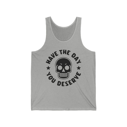 Funny Have The Day You Deserve Skull Sarcastic Tank Top For Men Women Tank Top