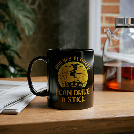 Funny Why Yes Actually I Can Drive A Stick Witch halloween Party Coffee Mug