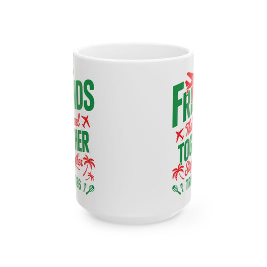 Funny Friends That Travel Together Stay Together Vacation Trip 2026 Coffee Mug For Men Women