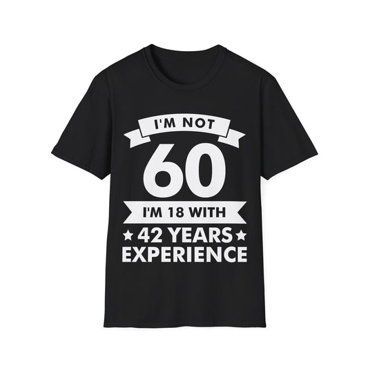 Funny I'm Not 60 Experience 60th Birthday Gift T-Shirt Men Women