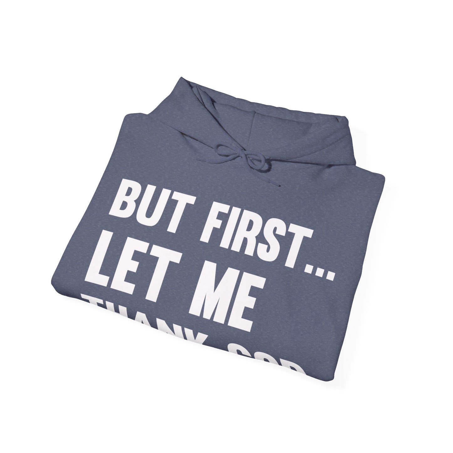 But First Let Me Thank God Hoodie For Men Women Hoodie