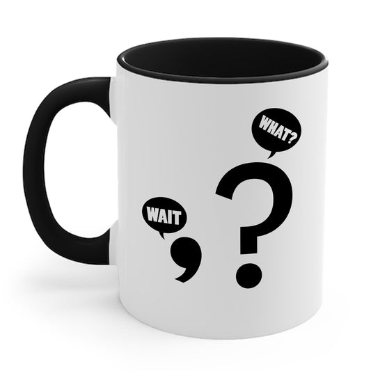 Funny Wait. What Grammar Pun Punctuation Joke English Teacher Coffee Mug For Men Women
