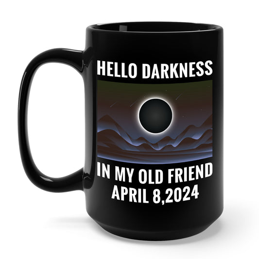 Funny Hello Darkness My Old Friend Solar Eclipse April 08, 2024 Coffee Mug For Men Women