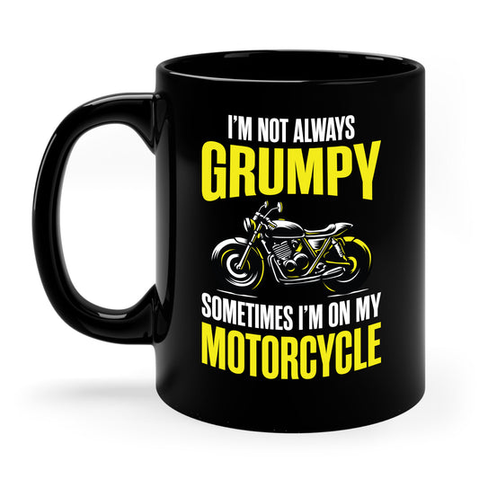 I'm Not Always Grumpy Biker Motorcycle Rider Riding Racing Coffee Mug For Men Women