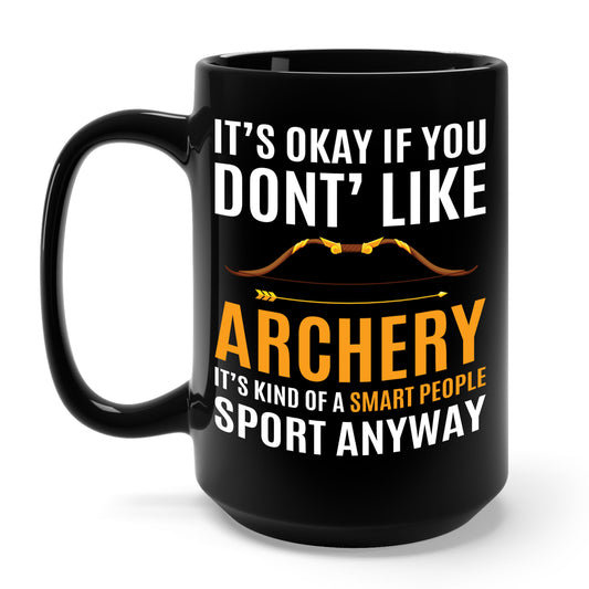 It's Okay If You Don't Like Archery Mug Funny Archer Gift Coffee Mug