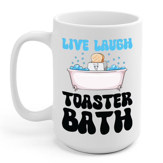 Funny Live Laugh Toaster Bath Bathing Toaster Coffee Mug For Men Women