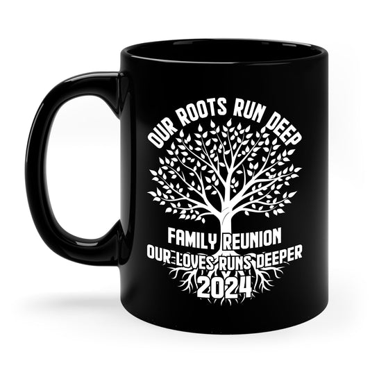 Family Reunion 2024 Our Roots Run Deep Our Love Runs Deeper Family Reunion Coffee Mug For Men Women