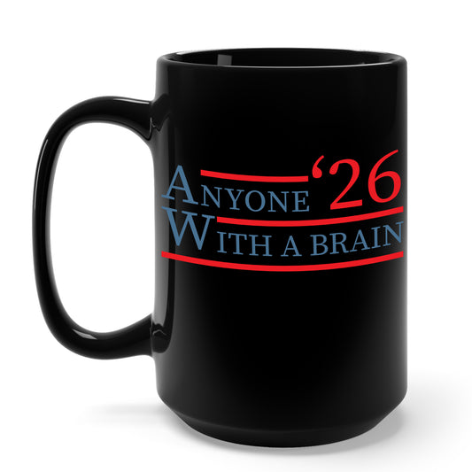 Anyone With A Brain 2024 Funny Presidential Election Coffee Mug For Men Women
