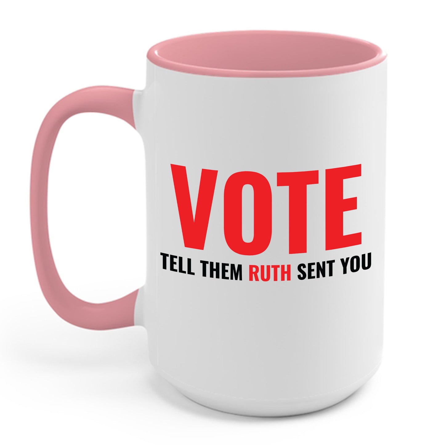 Vote Tell Them Ruth Sent You Funny American Women Saying Coffee Mug For Men Women