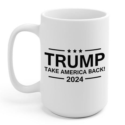Funny Trump 2024 Take America Back Election The Return Coffee Mug For Men Women Funny