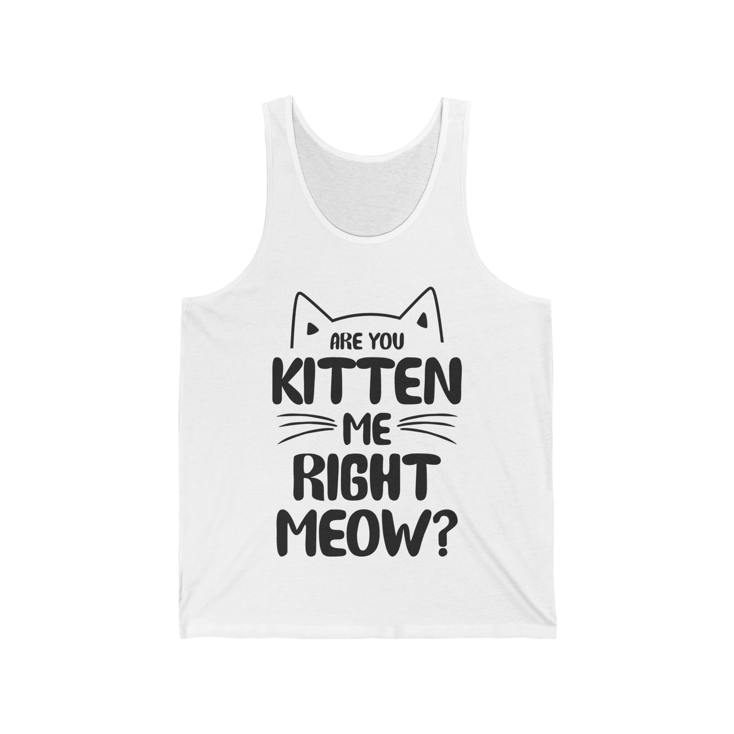 Funny Are You Kitten Me Right Meow Tank Top Cat Joke Top Men Women