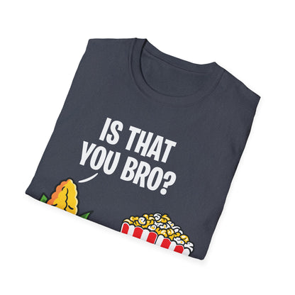 Popcorn Corn Cob is That You Bro Popcorn Funny T-Shirt Men Women