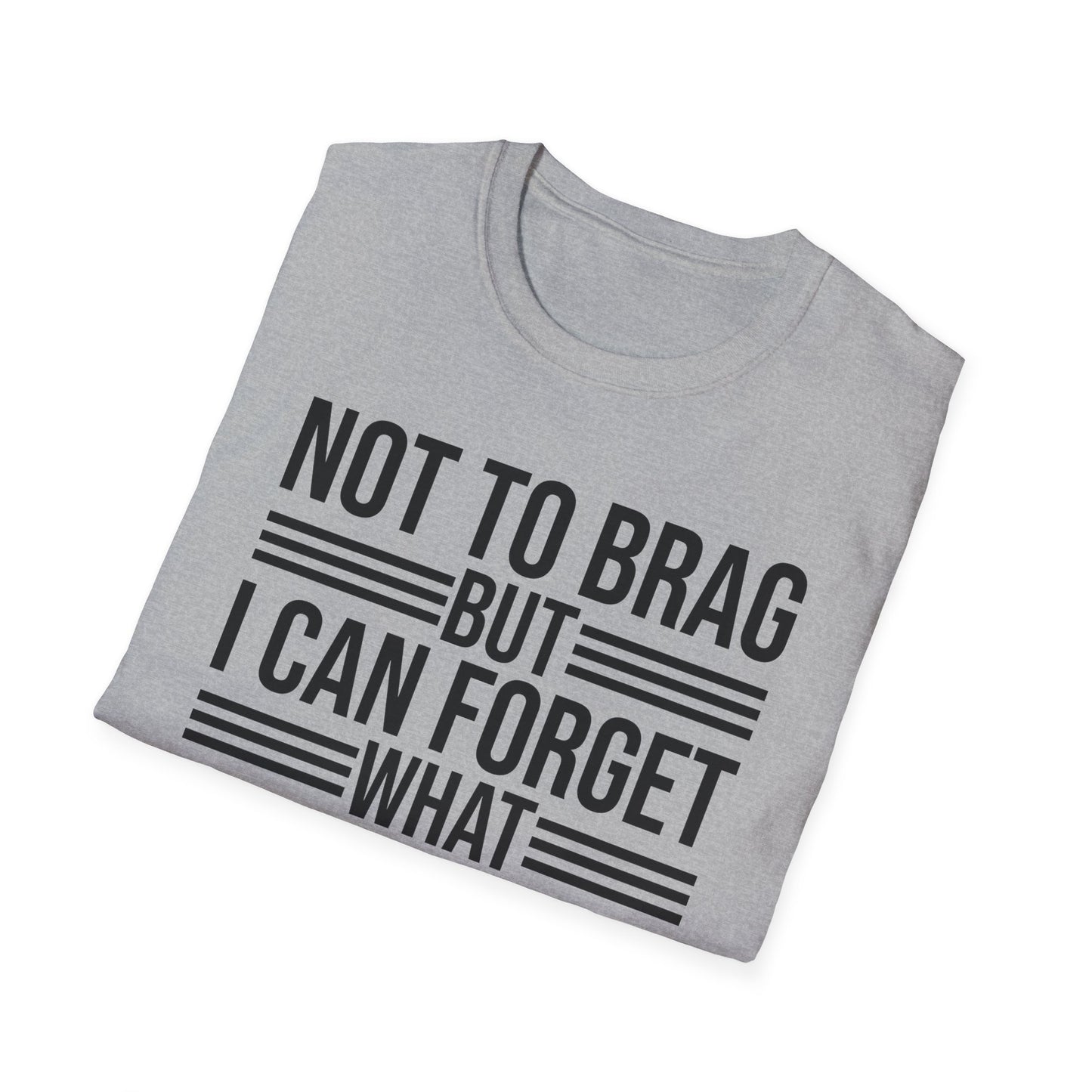 Funny Not to Brag But I Can Forget What Im Doing T-Shirt Men Women