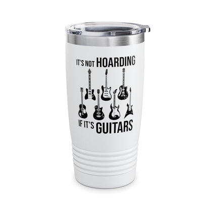 Its Not Hoarding If Its Guitars Guitarist Musicians Funny Tumbler For Men Women