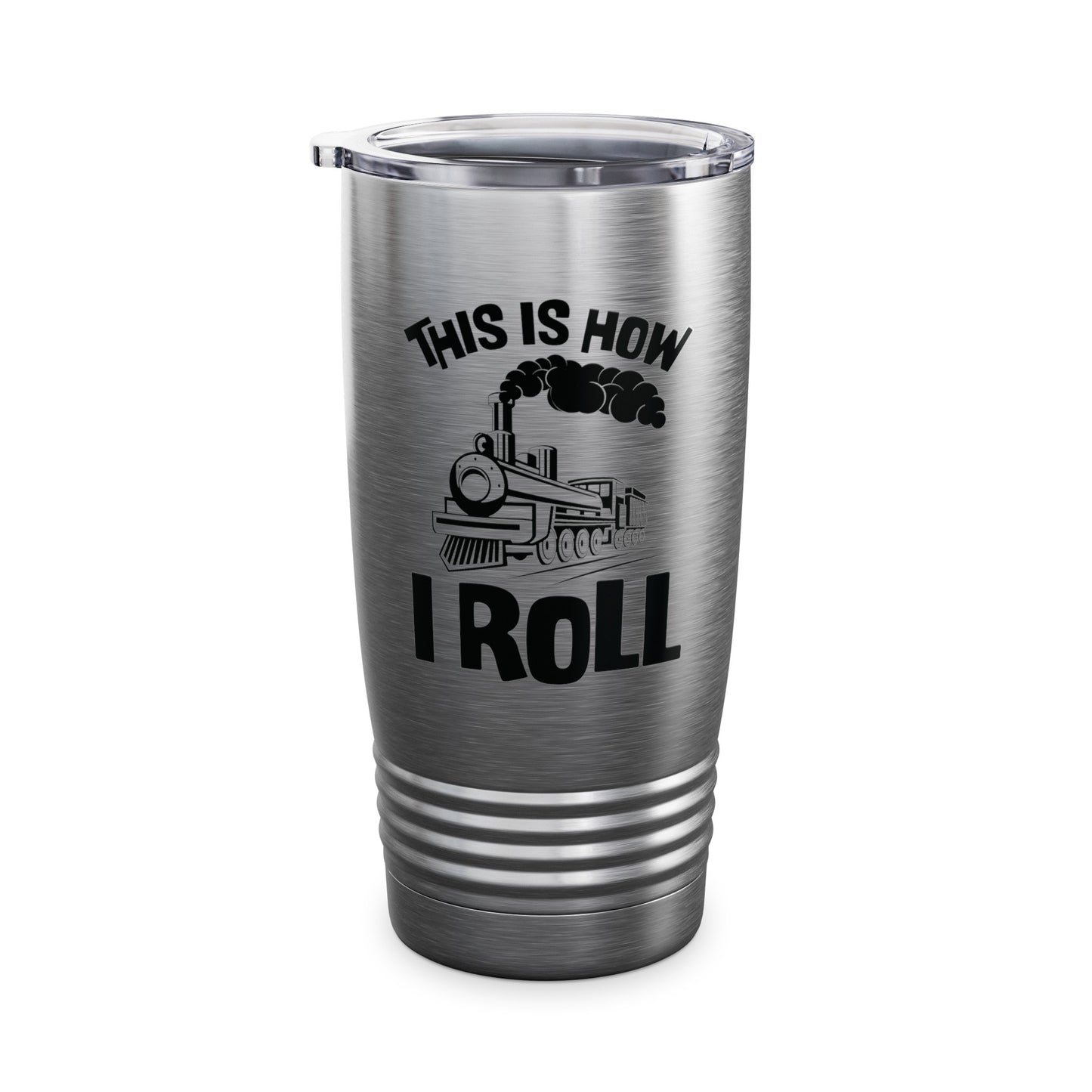 Train Trains Model Train Trainspotter This Is How I Roll Tumbler For Men Women Tumbler