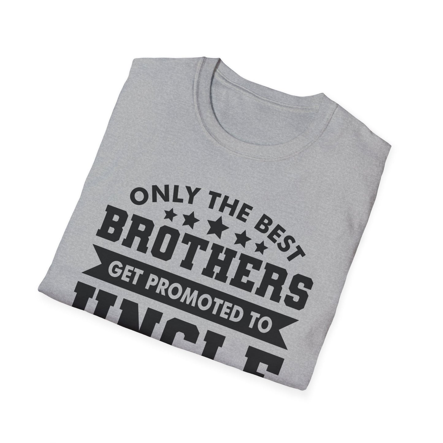 Funny Men Only The Best Brothers Get Promoted to Uncle New Uncle T-shirt