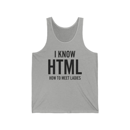 I Know HTML How To Meet Ladies Funny Programming Language Gift For Men Women Tank Top