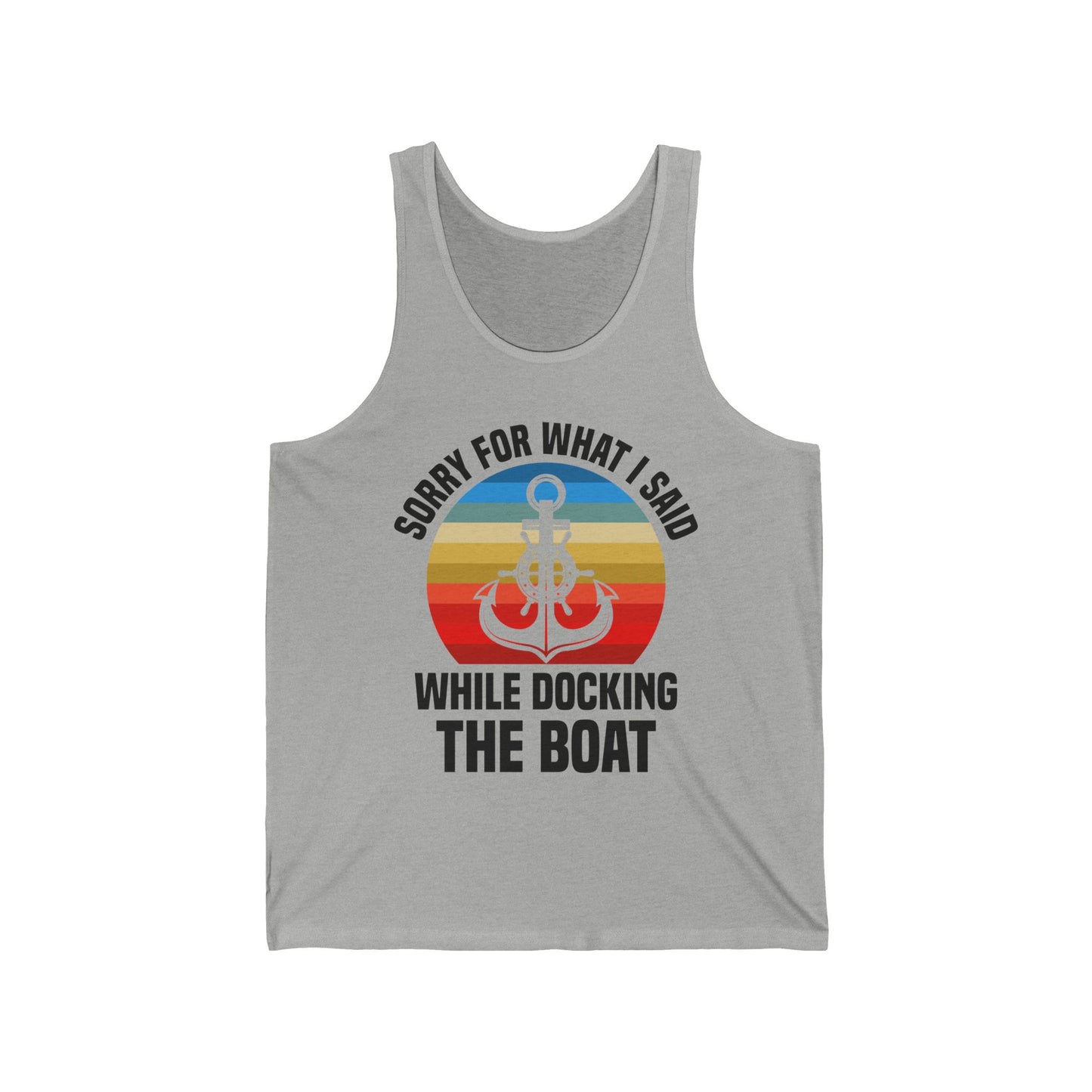 Funny Sorry For What I Said While Docking The Boat Sarcastic Tank Top