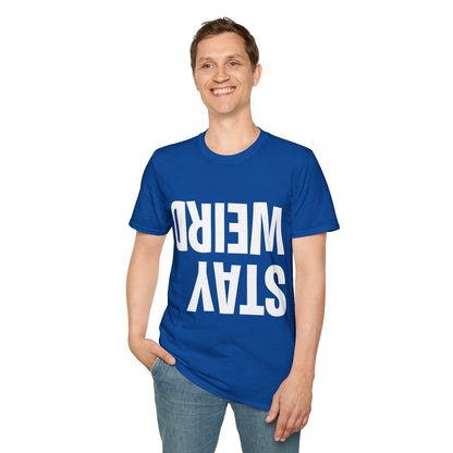 Funny Stay Weird Sarcastic T-Shirt For Men Women