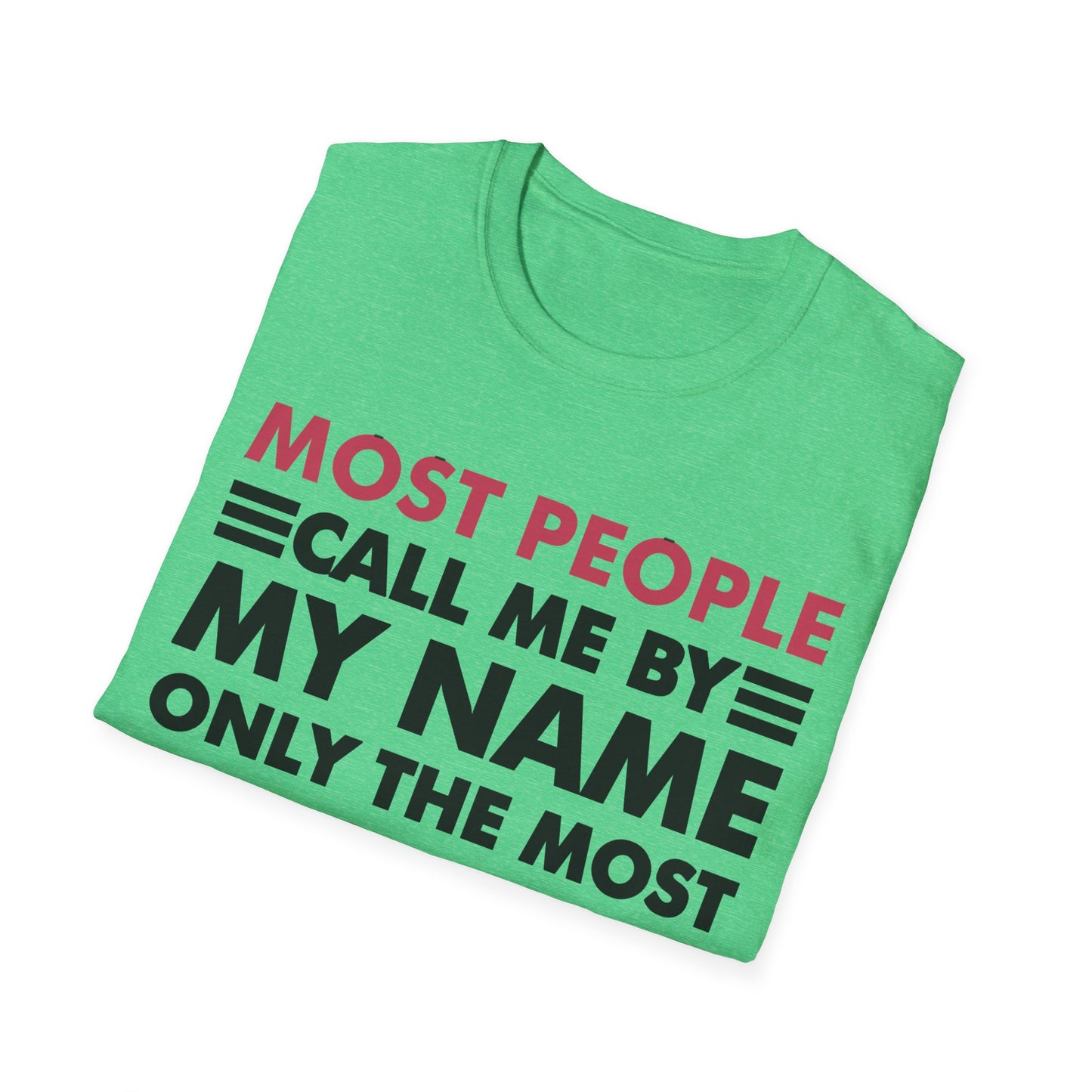 People Call Me By My Name Only The Most Important Call Me Mom Mothers Day T-Shirt