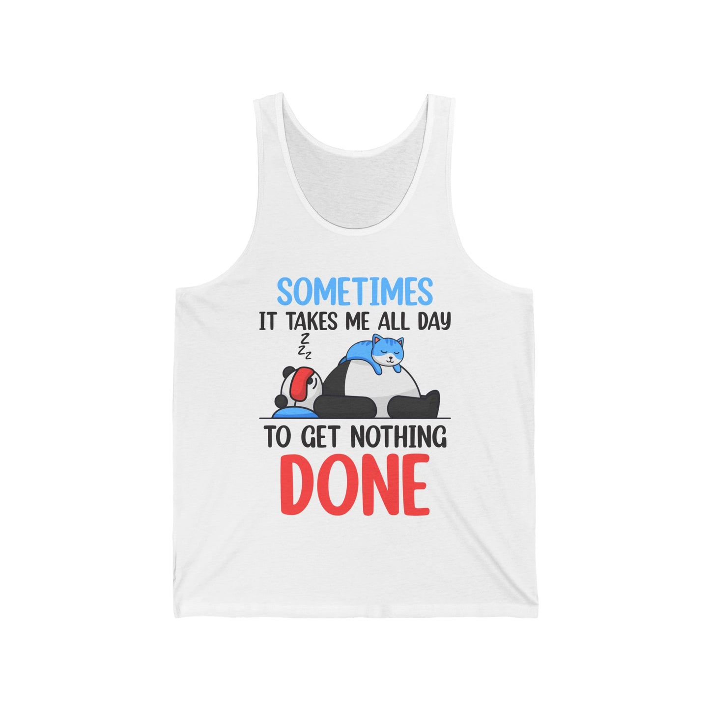 Funny Sometimes It Takes Me All Day To Get Nothing Done Lazy Sleepy Snore Tank Top Men Women