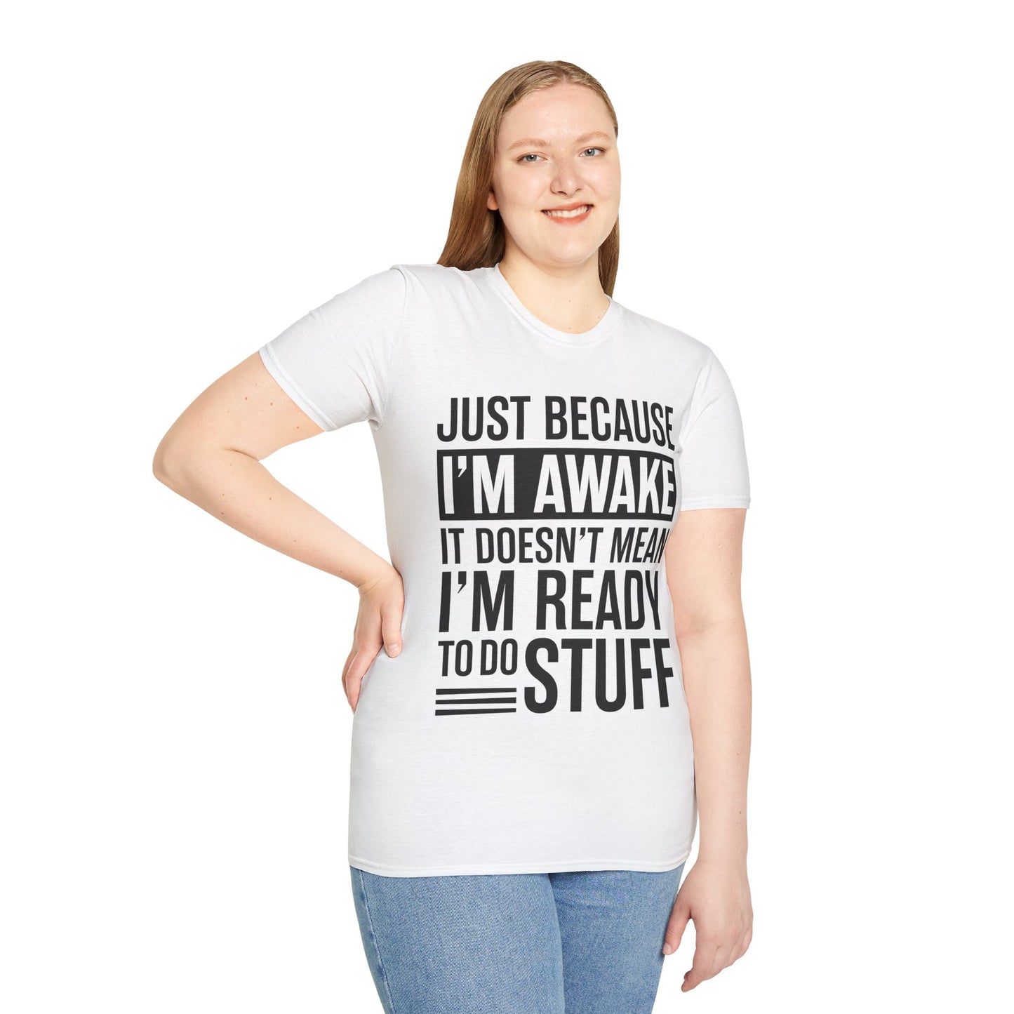 Just Because I'm Awake  Funny Saying Tweens and Teens T-Shirt For Men Women