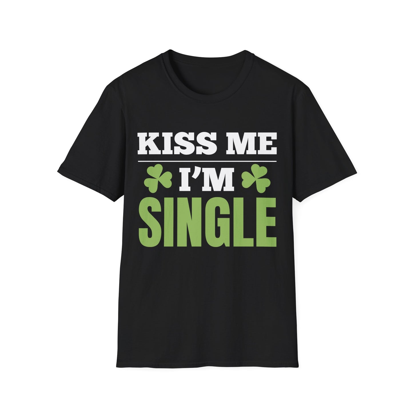 Kiss Me I'm Single T-Shirt St Patrick Day T-Shirt for Men Women