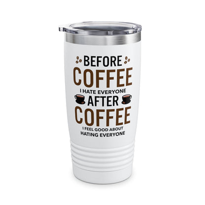 Funny Before Coffee I Hate Everyone After Coffee I Feel Good About It Tumbler Gift For Men Women