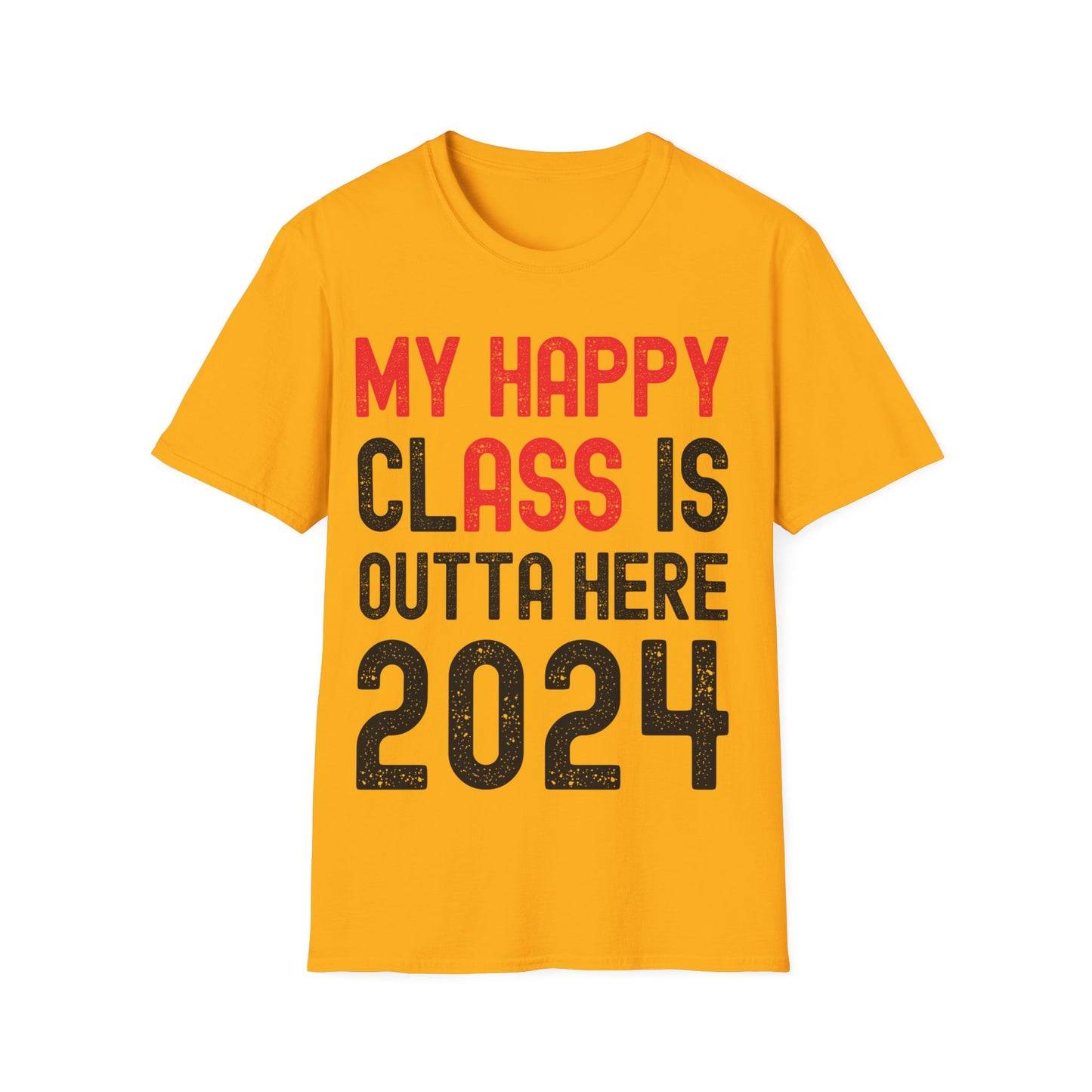 Funny My Happy ClAss Is Outta Here 2024 Shirt Graduation T-Shirt