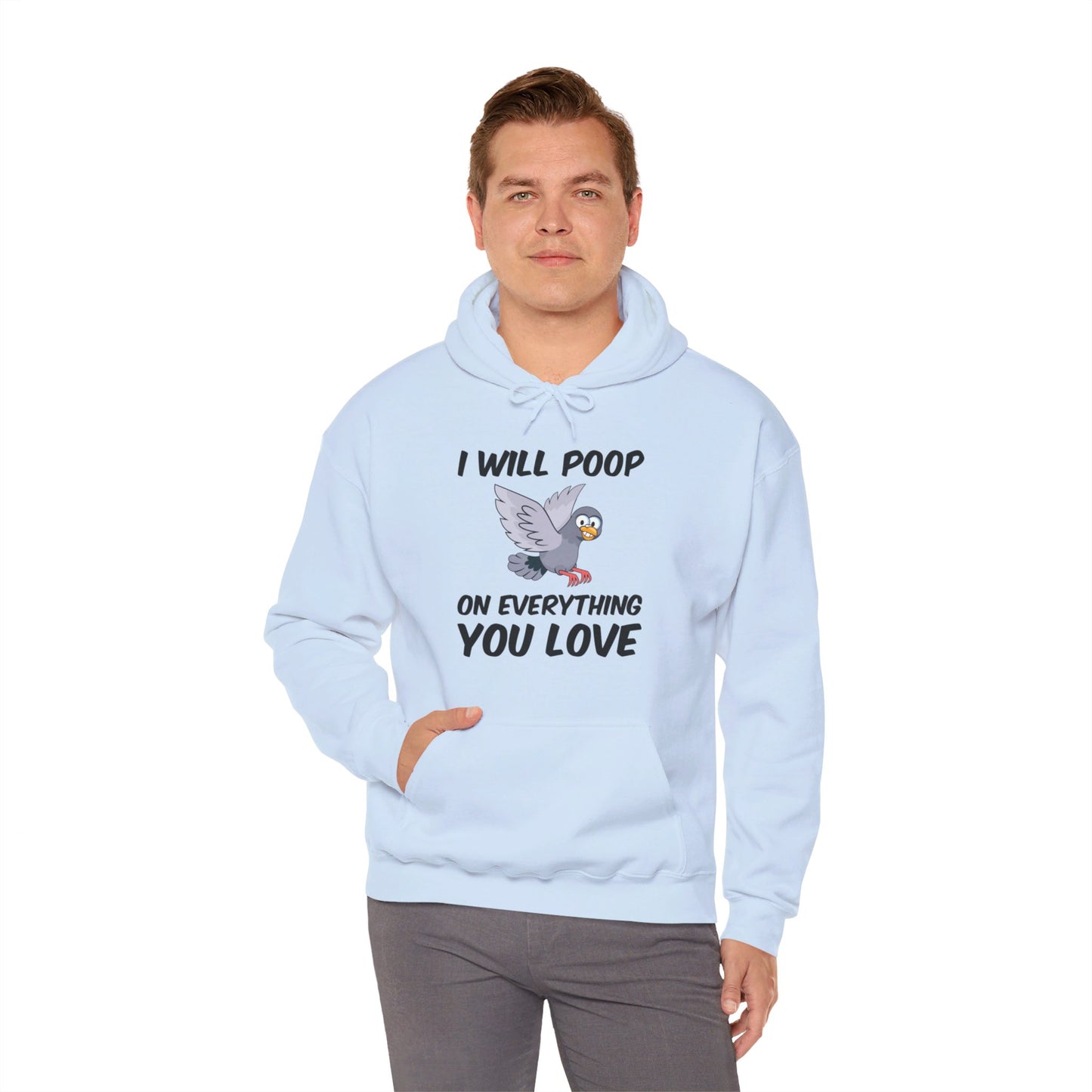 Funny I Will Poop On Everything You Love Birds Sarcastic Hoodie For Men Women Hoodie