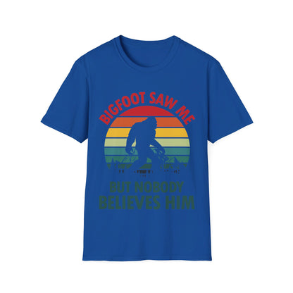 Funny Bigfoot Saw Me But Nobody Believes Him T-Shirt Men Women