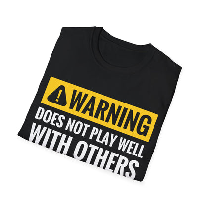 Funny Warning Does Not Play Well with Others Caution Sign T-Shirt for Men Women