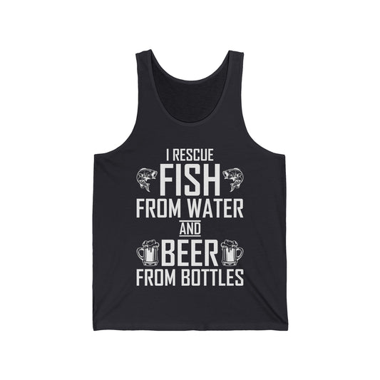 I Rescue Fish from Water and Beer from Bottles Fishing Weekend Fisherman Tank Tops