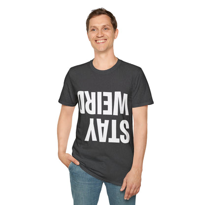 Funny Stay Weird Sarcastic T-Shirt For Men Women