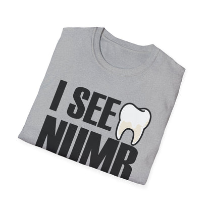 I See Numb People Dentist Student Dental Gift T-Shirt For Men Women