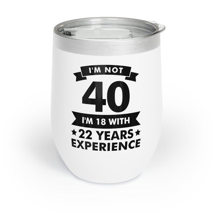 Funny I'm Not 40 Experience 40th Birthday Gift Chill Wine Tumbler Men Women