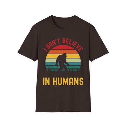 Funny Bigfoot Sasquatch Believers I Dont Believe In Humans Tee T-Shirt Men Women