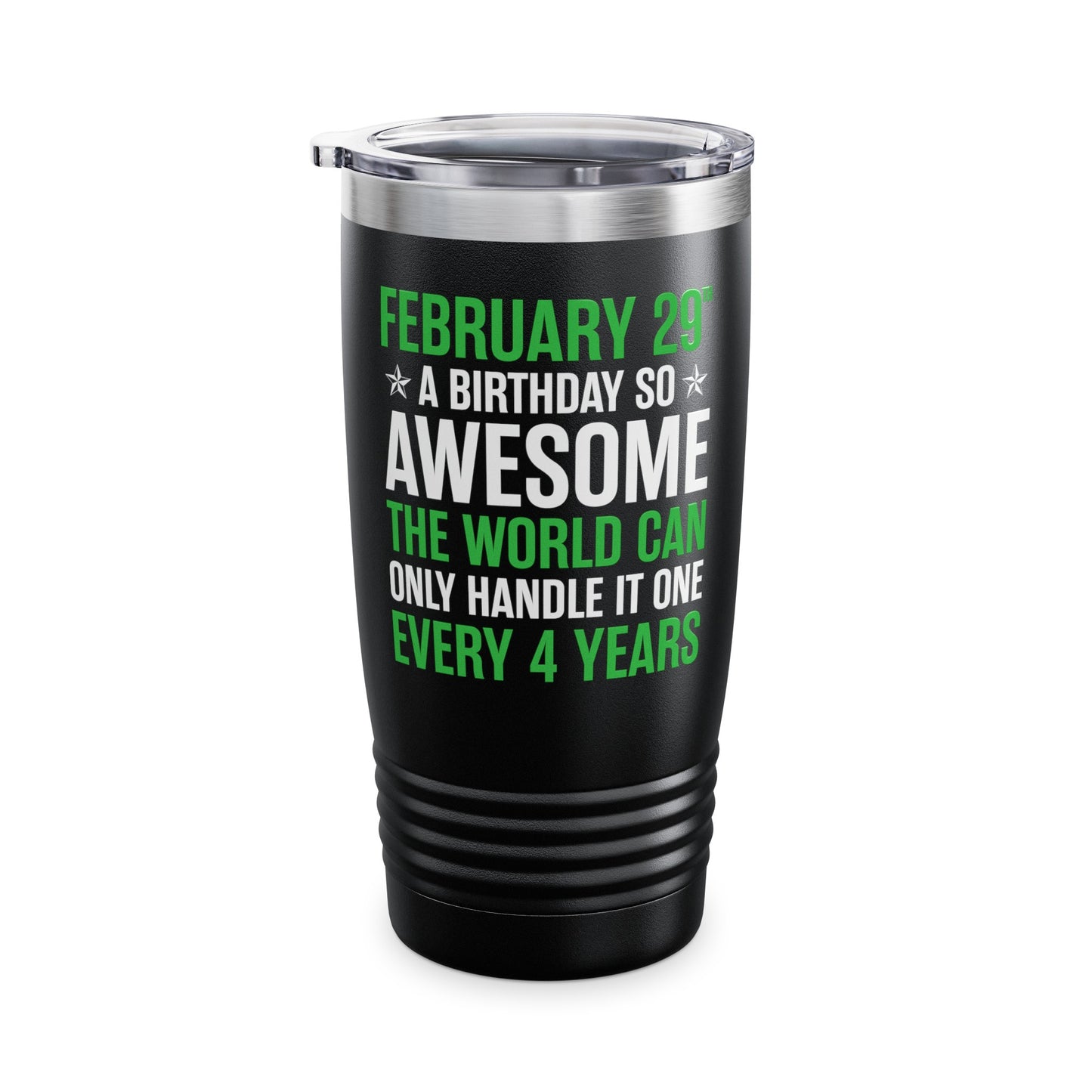 Funny Leap Year Birthday Quote February 29 Bday 4 Years 29th Tumbler For Men Women Tumbler