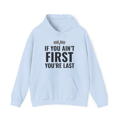 Funny If You Ain't First You're Last Drag Racing Fathers Day Hoodie For Men Women Hoodie