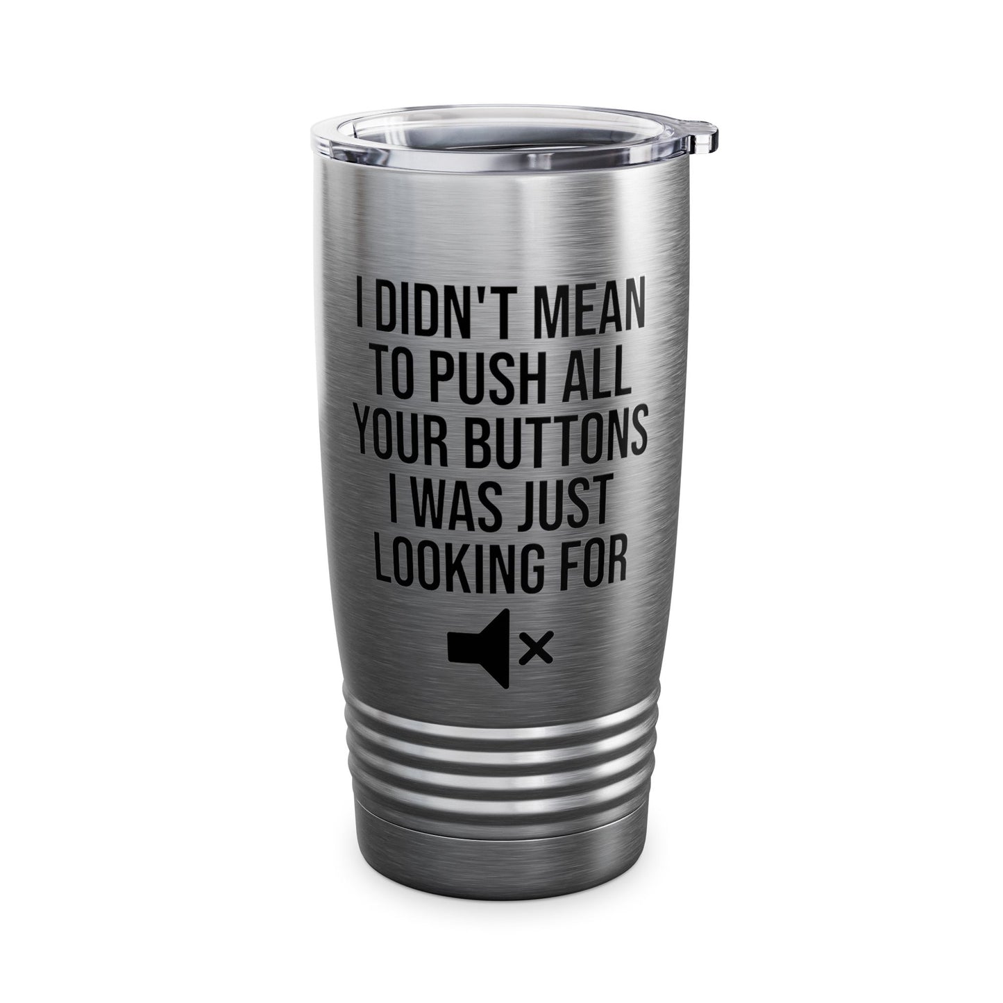 I Didn't Mean to Push All Your Buttons Funny Sassy Saying Mute Tumbler For Men Women