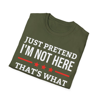 Funny Just Pretend I Am Not Here Introvert T-Shirt For Men Women Travelers