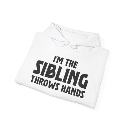 Funny Sarcastic Saying I'm The Sibling That Throws Hands Brother Sister Hoodie For Men Women Hoodie