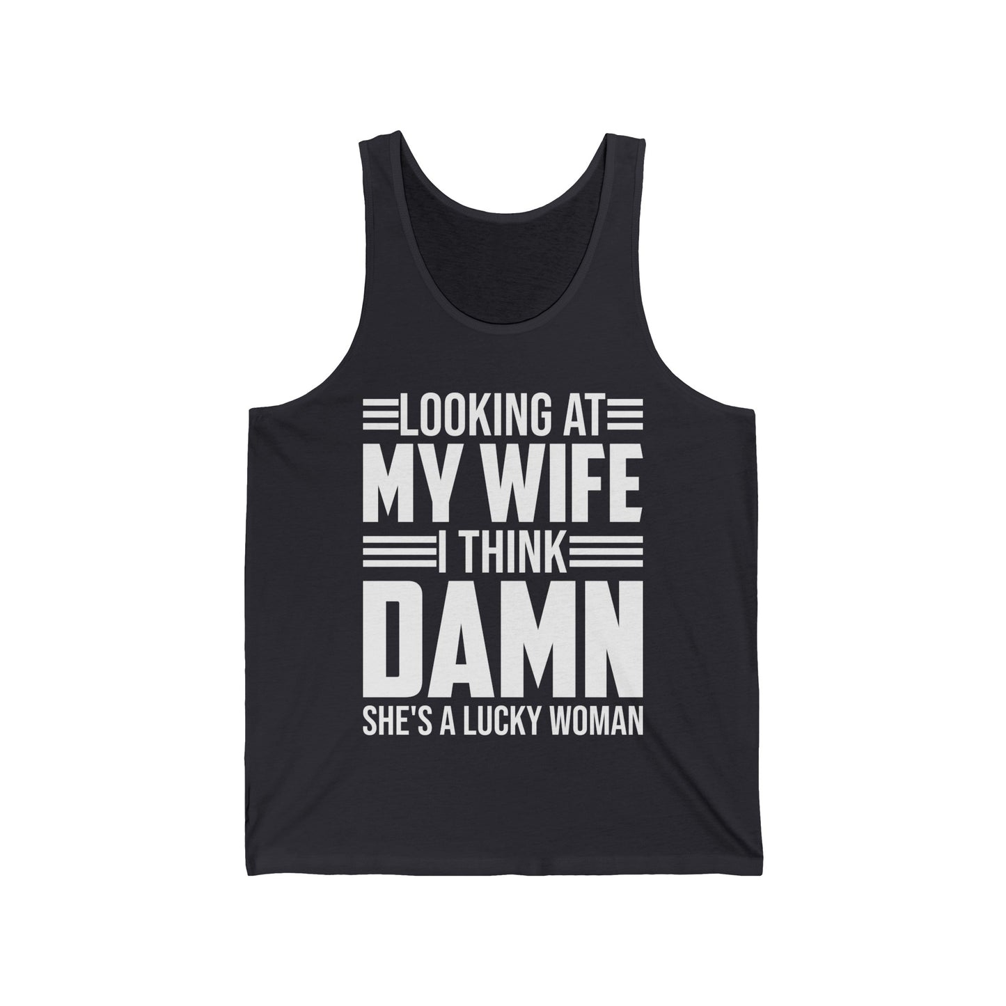 Looking At My Wife I Think Damn She's A Lucky Funny Women Tank Top