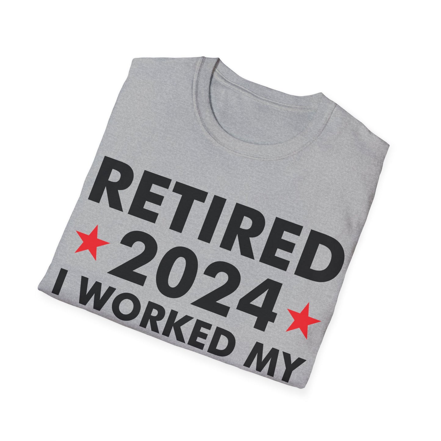 Retired 2024 I Worked My Whole Life for This Shirt Retirement T-Shirt Men Women