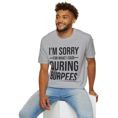 Funny I Am Sorry For What I Said During Burpees Gym Workout T-Shirt Men Women