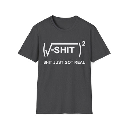 Funny Shit Just Got Real Math Equation Mathematics Nerd Nerdy T-Shirt Men Women