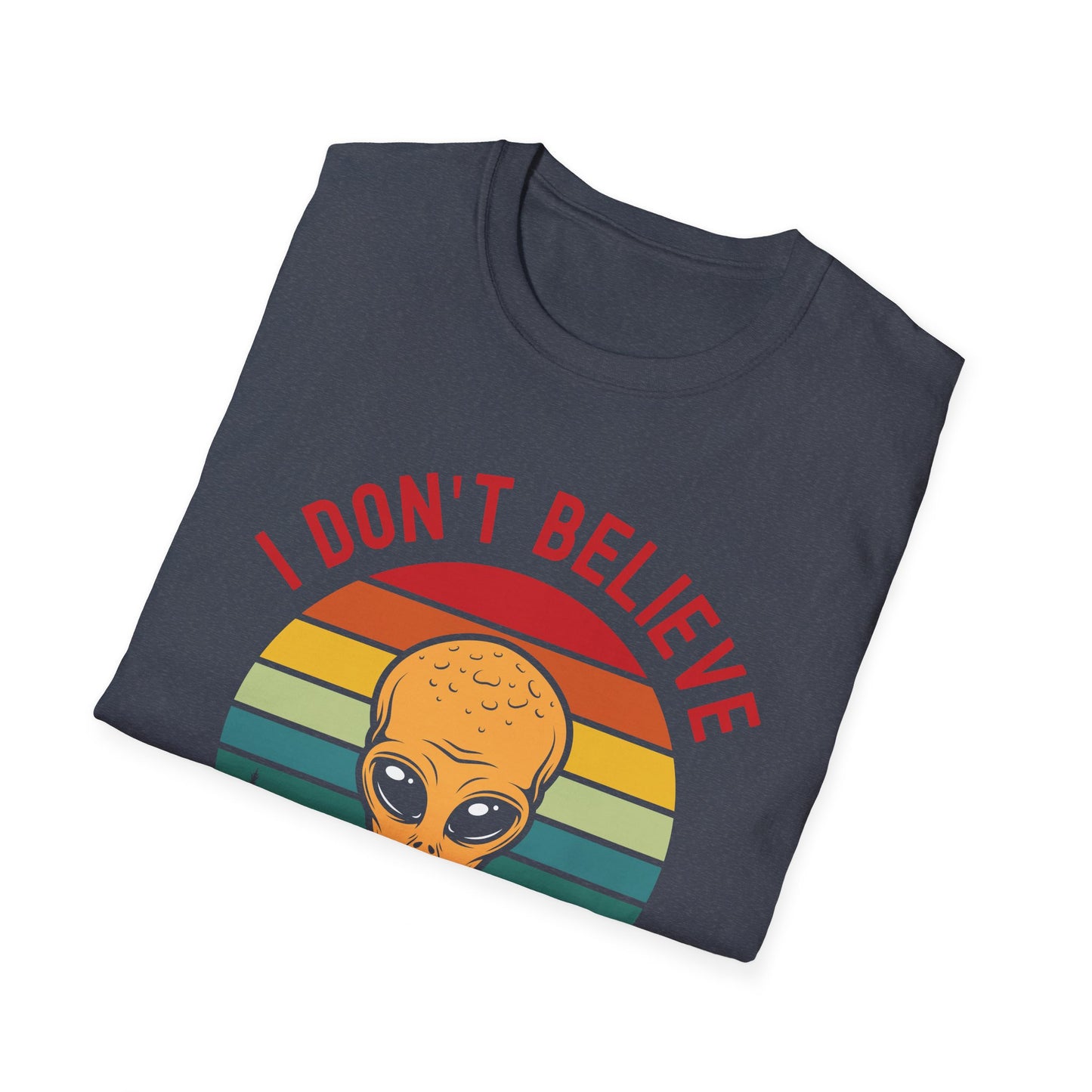 Funny I Dont Believe In Humans Alien Space UFO Lovers Tee T-Shirt Men Women Travelers