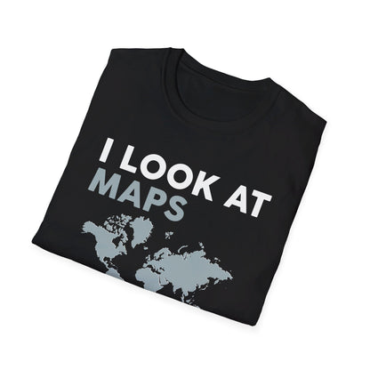 Funny I look At Maps and I Know Things Teacher Geographer Geography T-Shirt For Men Women T-Shirt